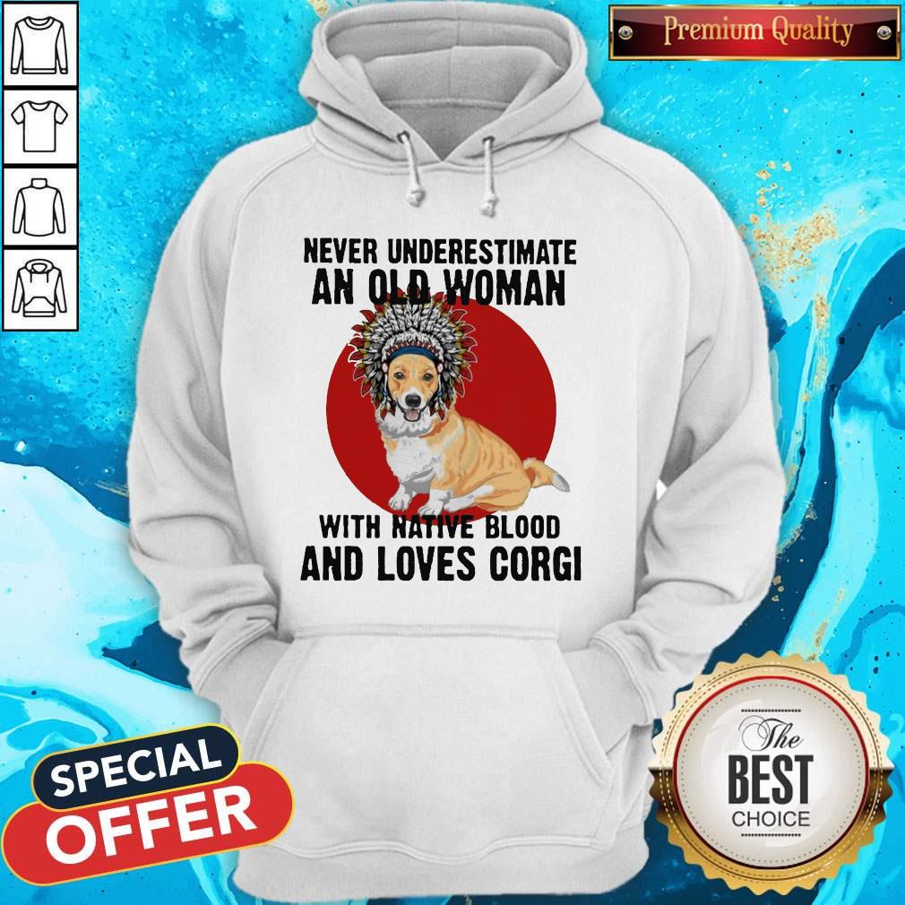 Never Underestimate Old Woman With Native Blood And Loves Corgi Shirt