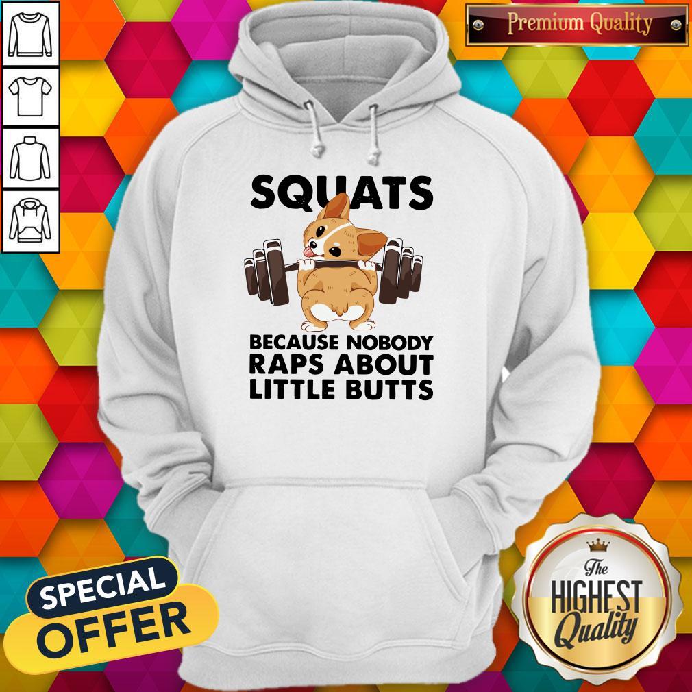 Funny Corgi Squats Because Nobody Raps About Little Butts Shirt