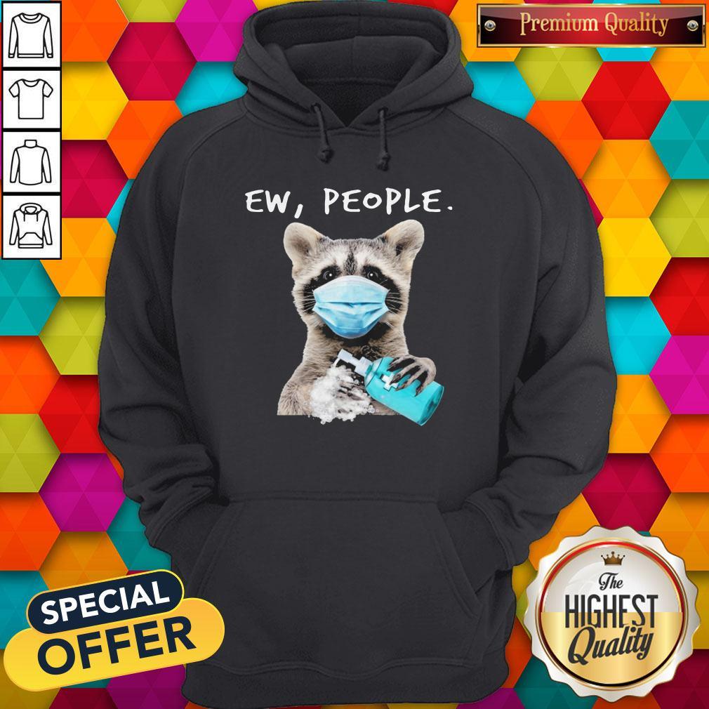 Funny Racoon Face Mask Ew People Shirt