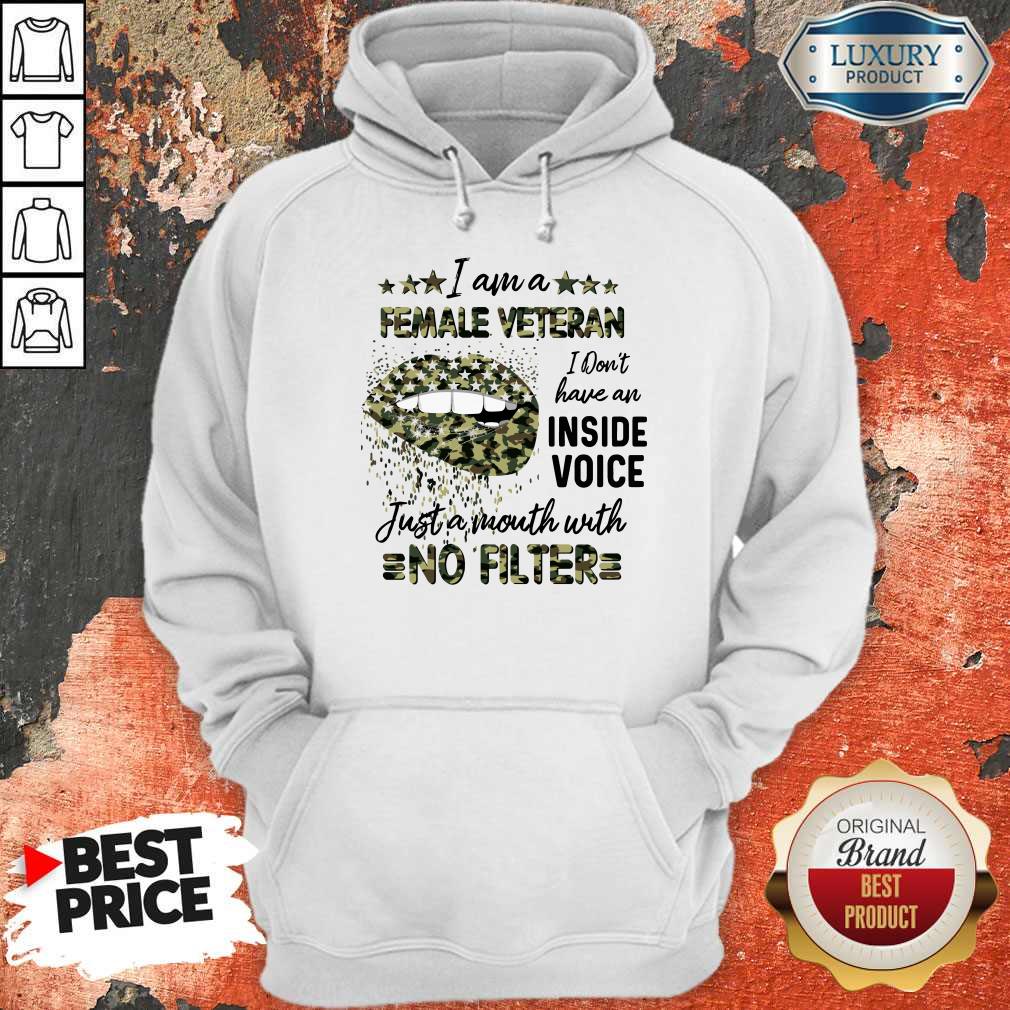 Lips I Am A Female Veteran I Don’t Have An Inside Voice Just A Mouth With No Filter Shirt