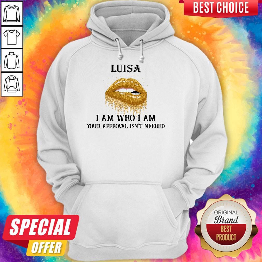 Official Lips Diamond Luisa I Am Who I Am Your Approval Isn’t Needed Shirt