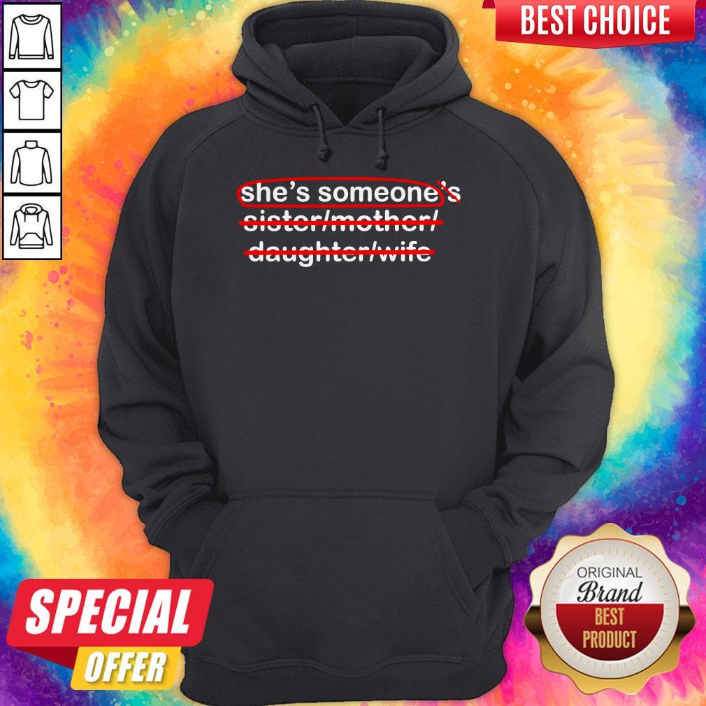 Premium She's Someone's Sister Mother Daughter Wife Shirt