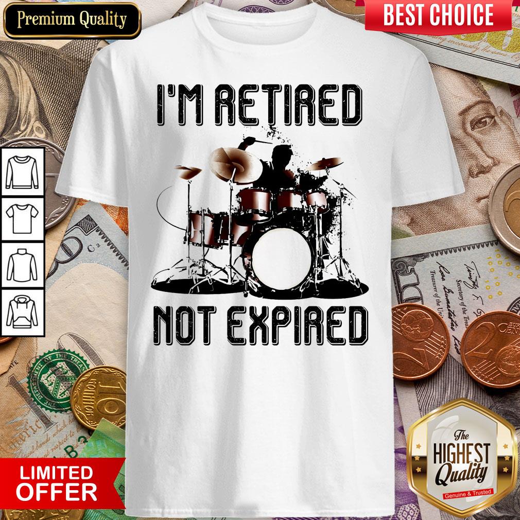 Awesome I'm Retired Not Expired Shirt