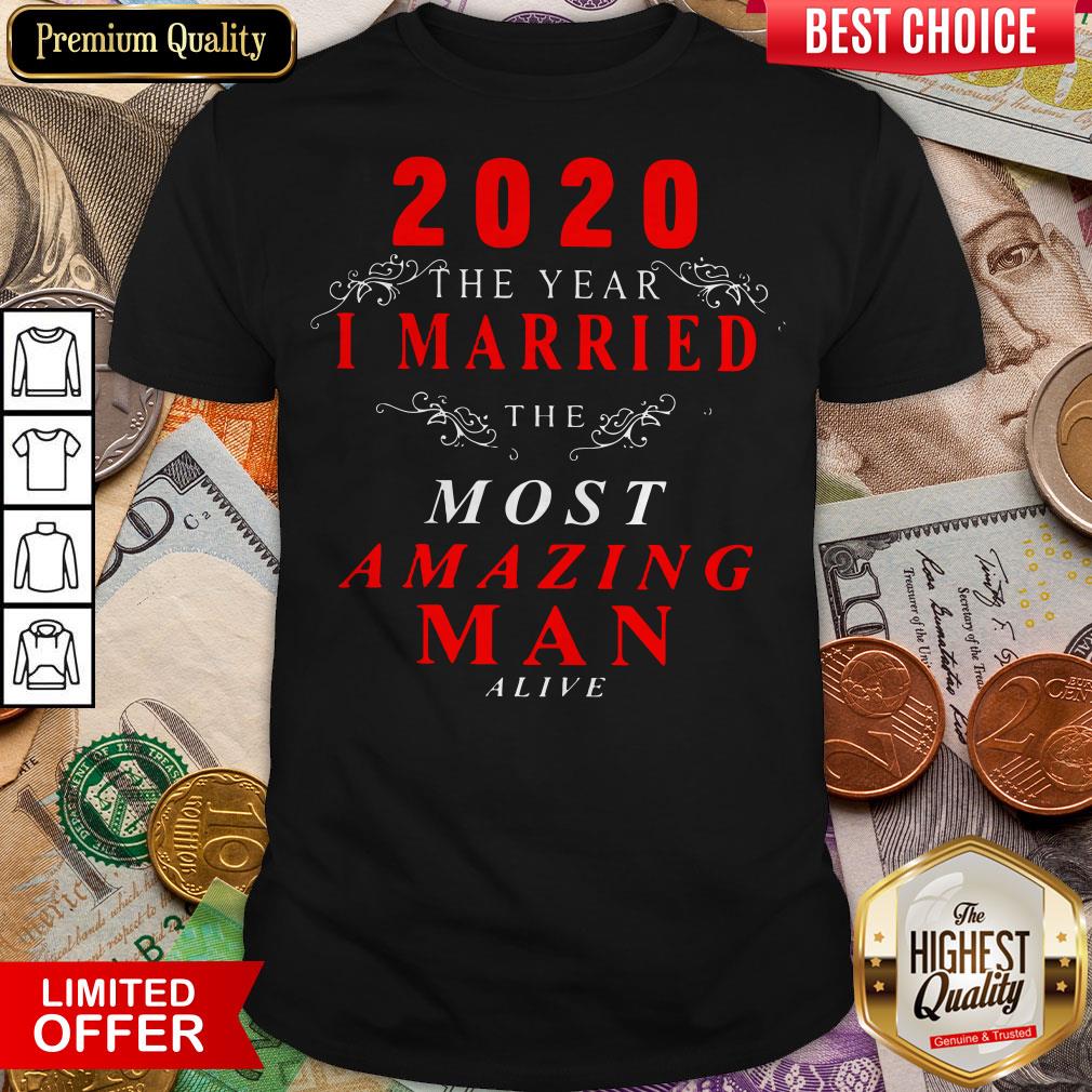 2020 The Year I Married The Most Amazing Man Alive Shirt
