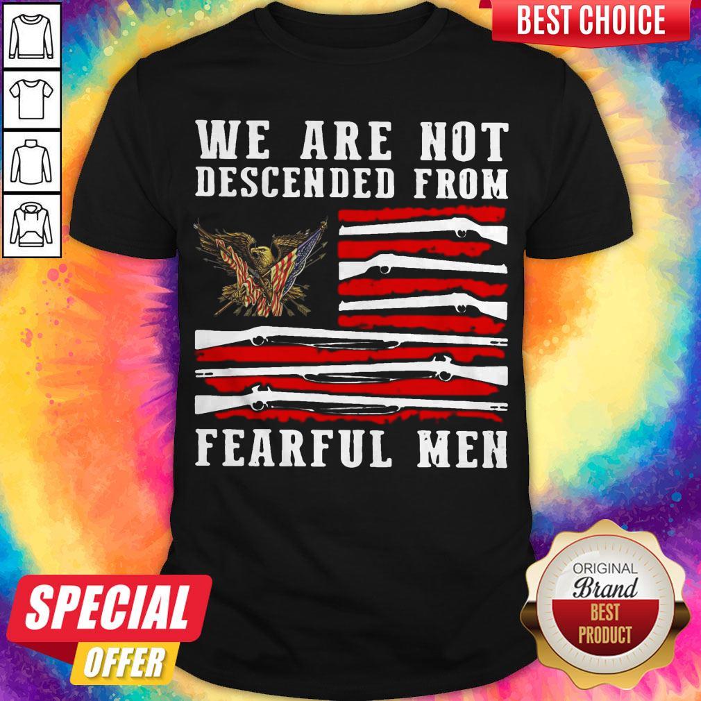We Are Not Descended From Fearful Men Eagle American Flag Shirt