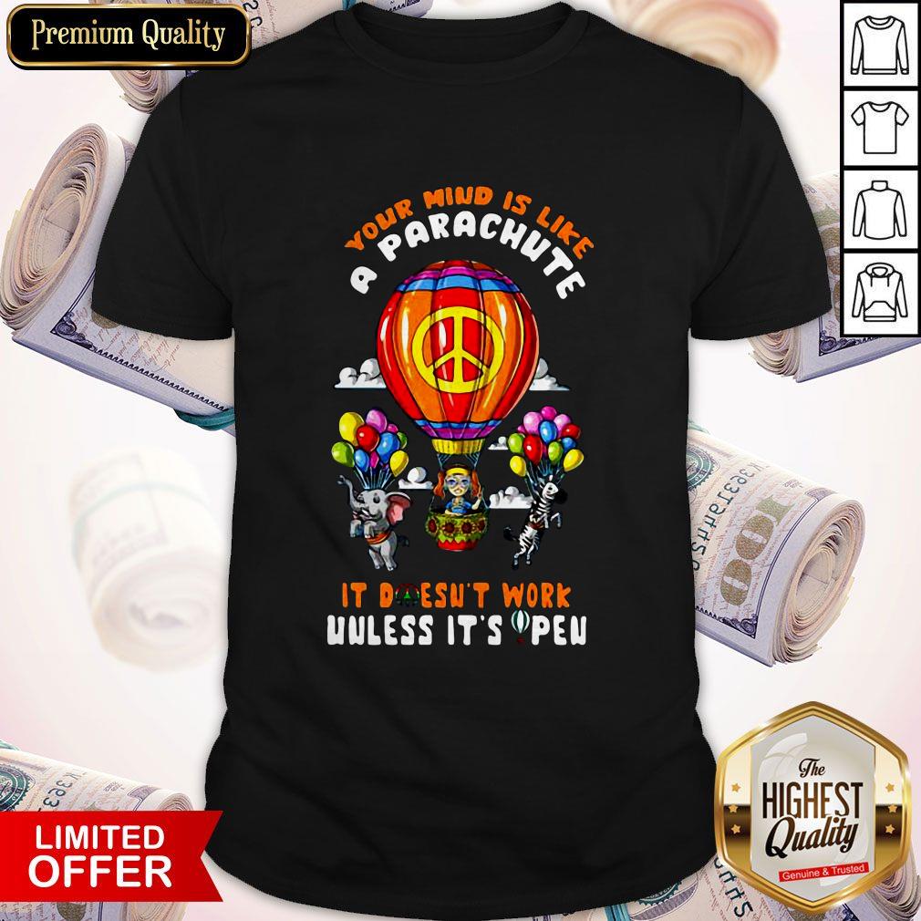 Your Mind Is Like A Parachute It Doesn't Work Unless It's Pew Hippie Shirt