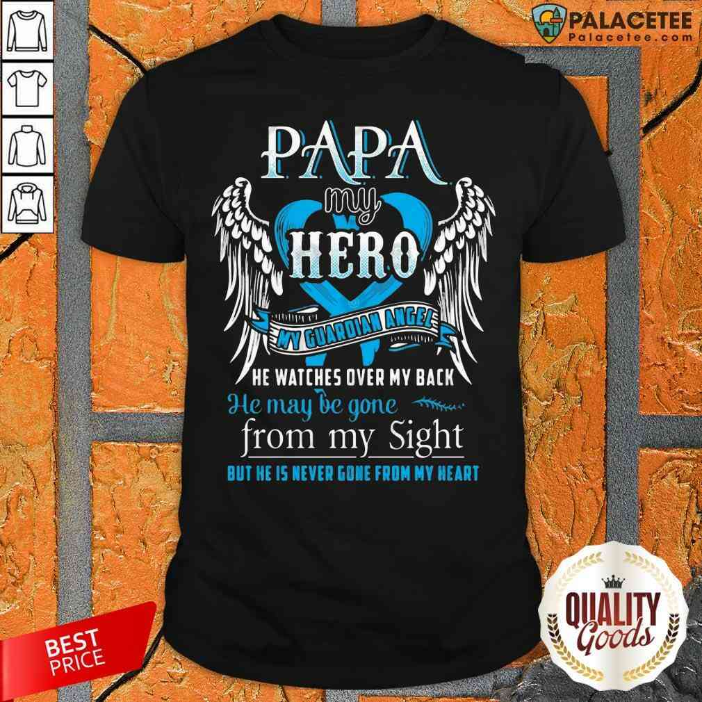 Pretty Papa My Hero My Guardian Angel Shirt