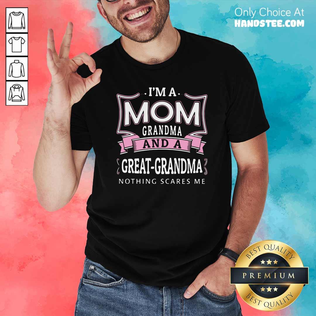 Official Im A Mom Grandma And Great-grandma Nothing Scares Me Shirt