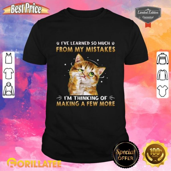Cat Making Few More Mistakes Shirt