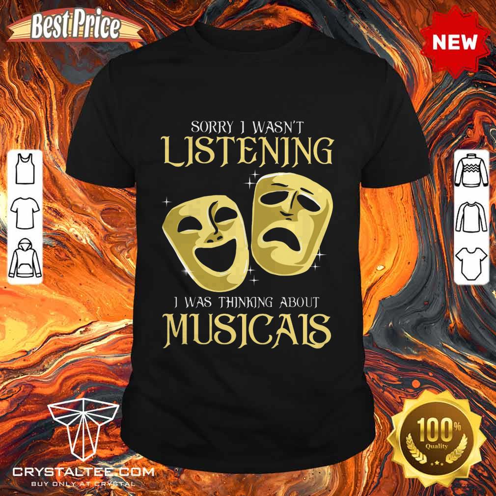 I Was Thinking About Musicals Shirt