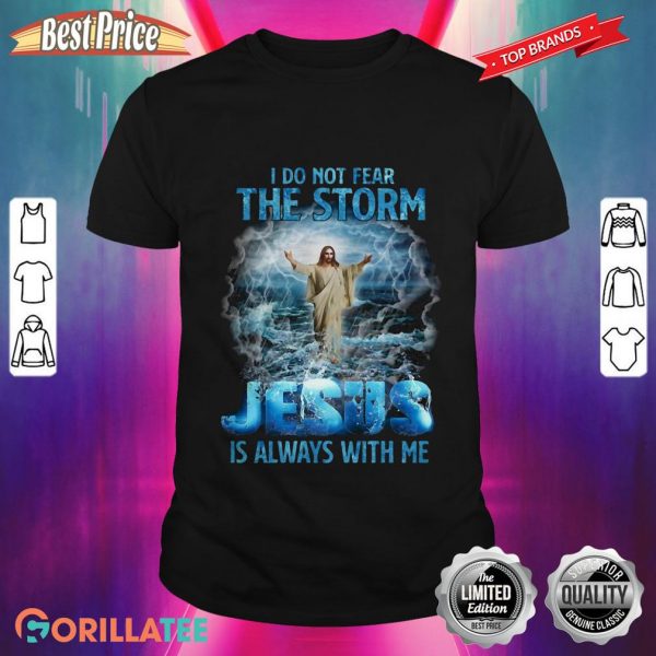 Jesus Do Not Fear The Storm Shirt