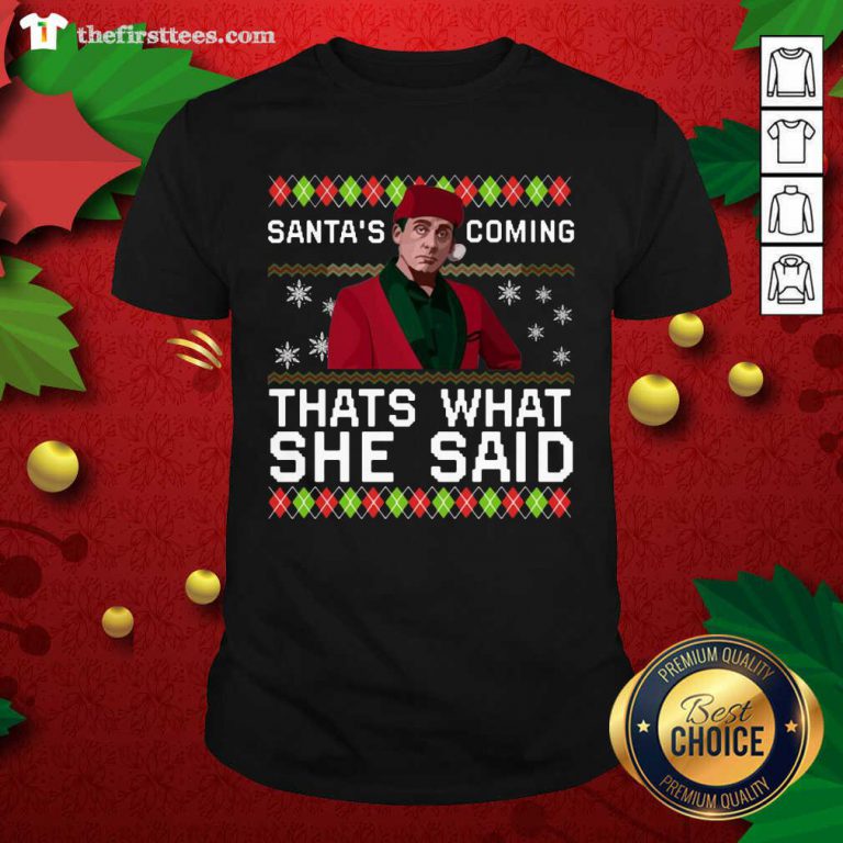 Michael Scott Santa’s Coming That’s What She Said Ugly Christmas Shirt