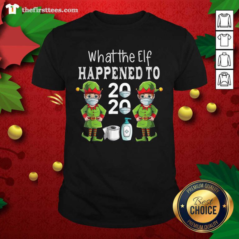 What The Elf Happened To 2020 Christmas 2020 Elf Mask Corona Virus Shirt