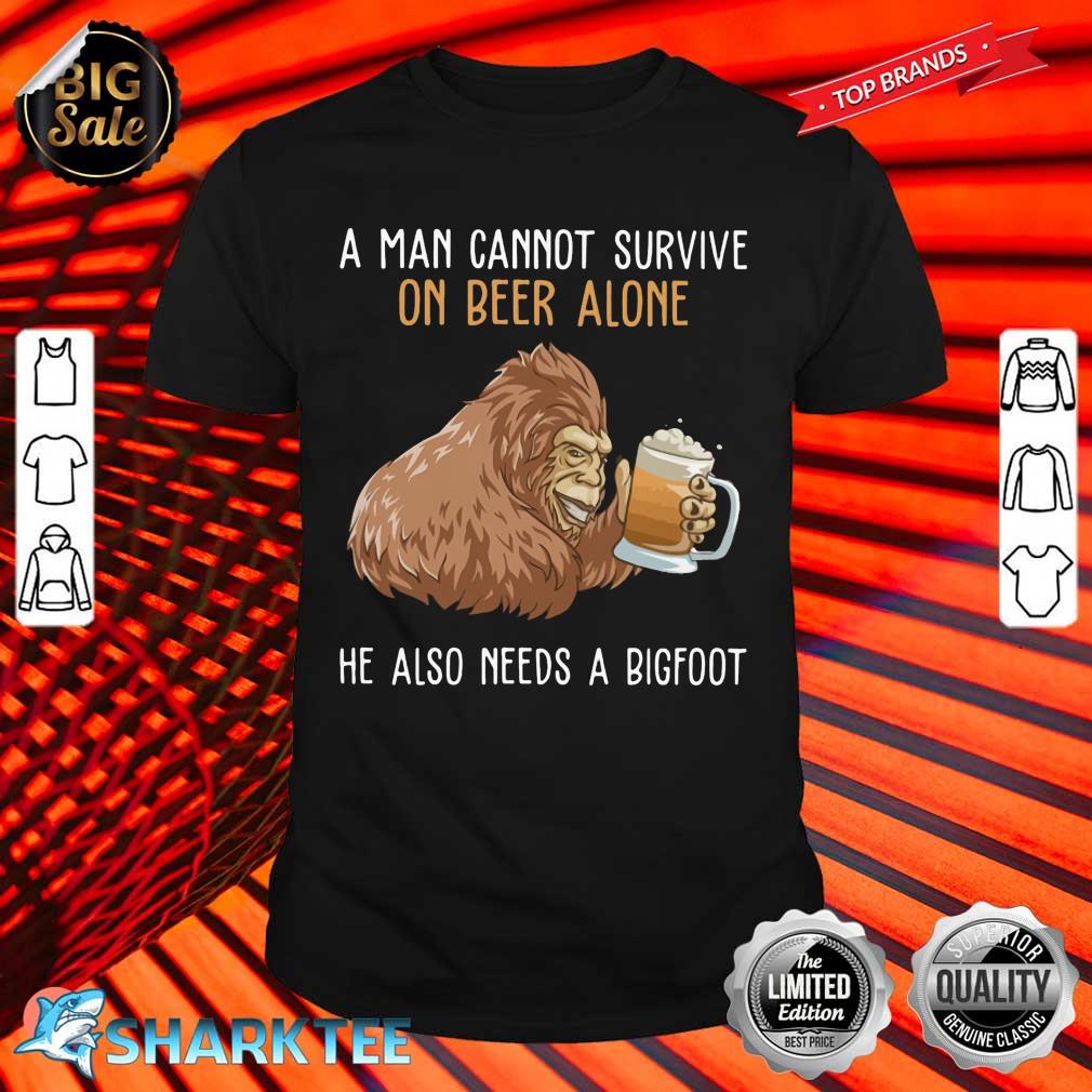 Bigfoot Cannot survive on beer alone need bigfoot Shirt