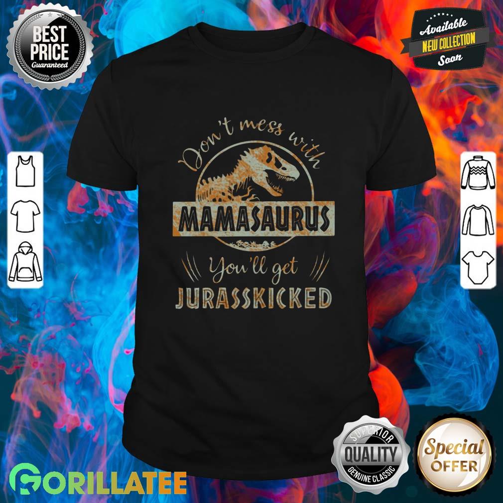 Don't Mess With Mamasaurus Shirt