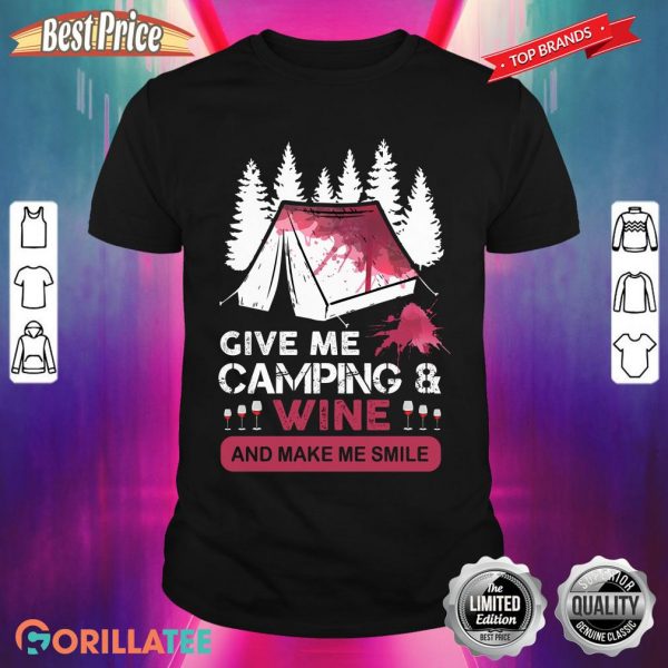 Give Me Camping And Wine And Watch Me Smile Shirt