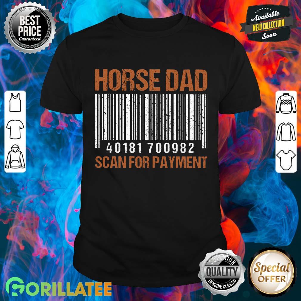 Horse Dad Scan For Payment Gift For Dad Father Daddy Shirt