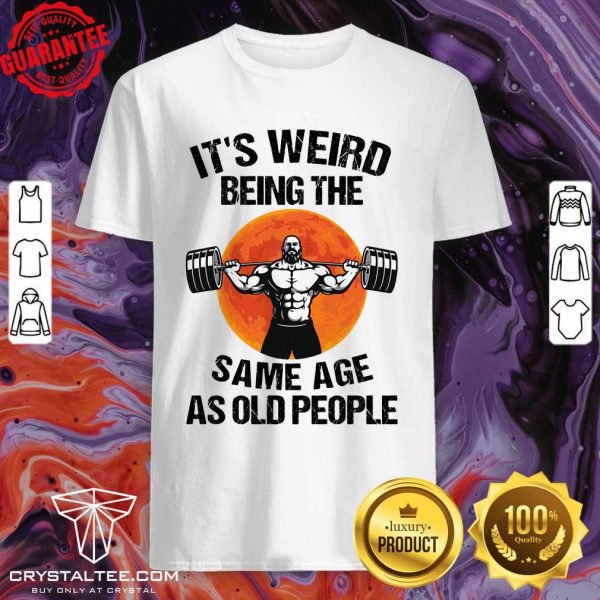 It’s Weird Being The Shirt