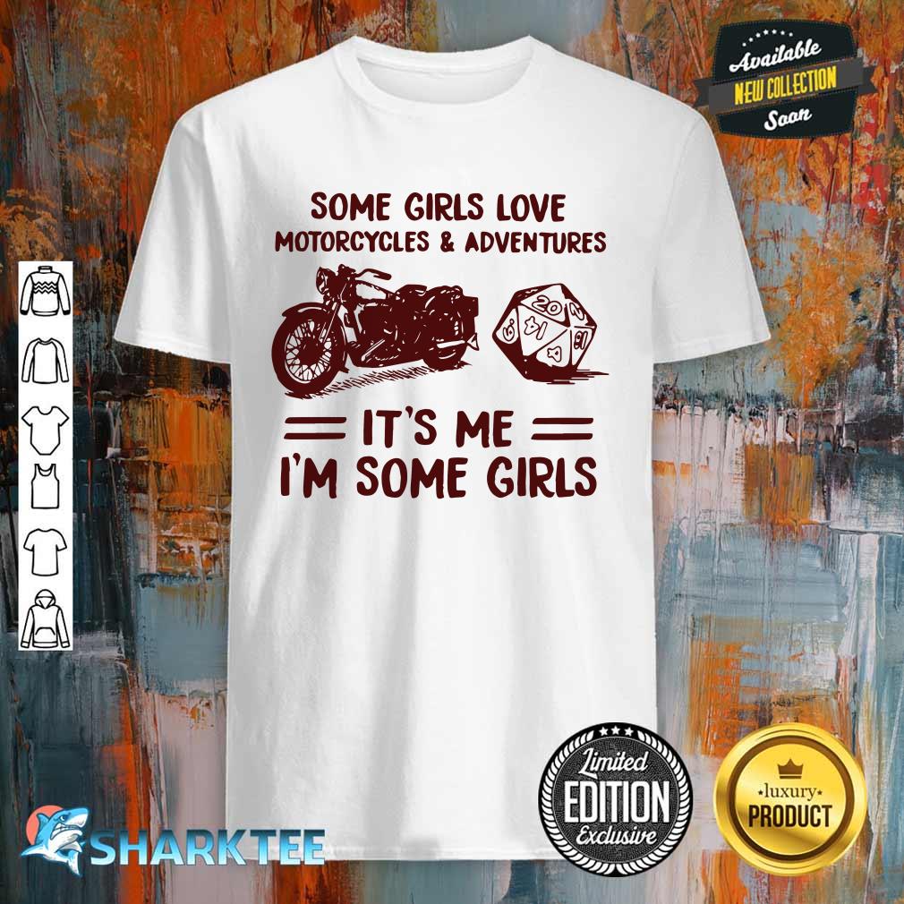 Some Girls Love Motorcycles and Adventures DnD Shirt