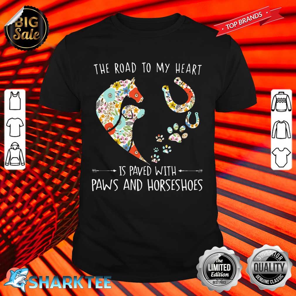 The Road To My Heart Is Paved With Paws And Horseshoes Shirt