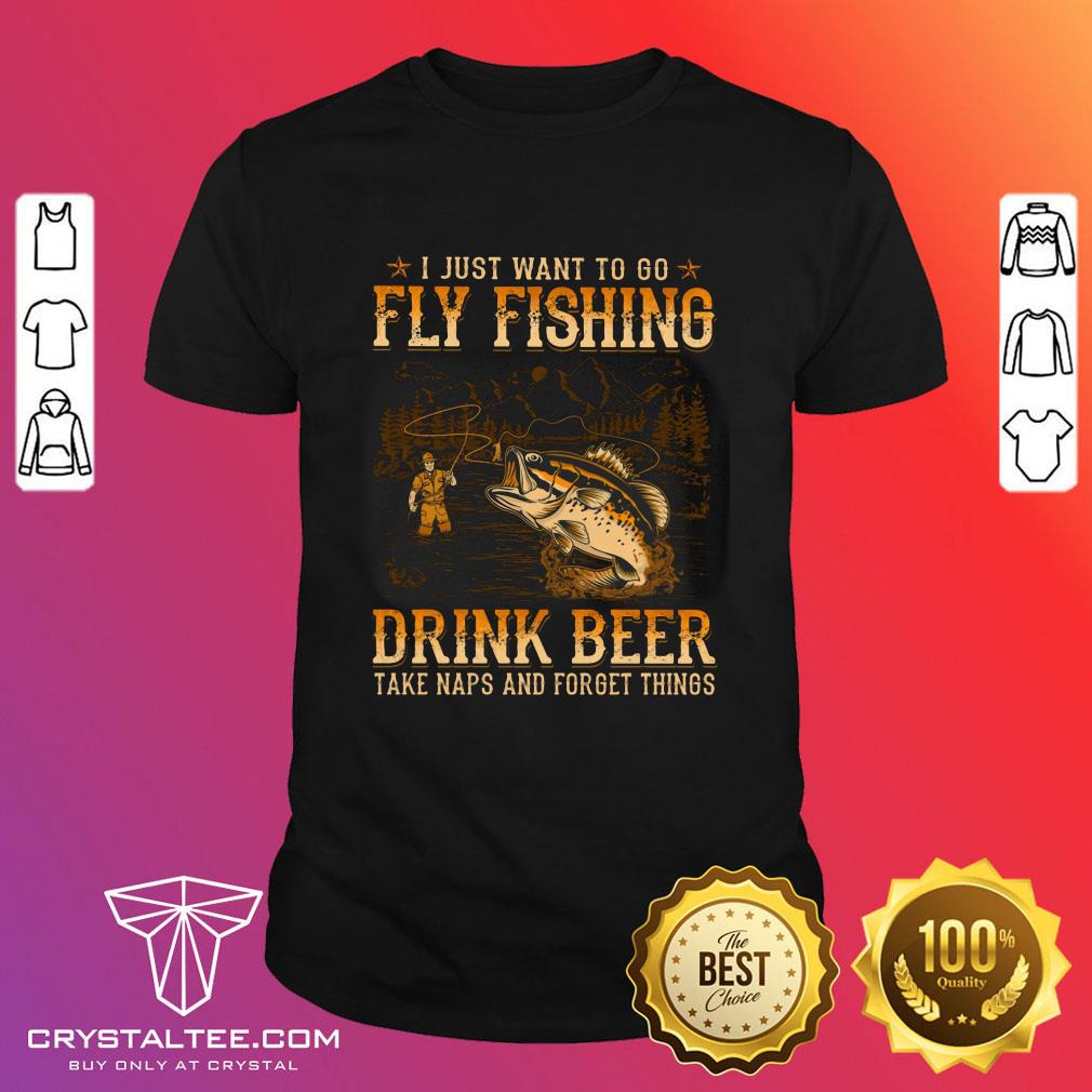 Fly Fishing Take Naps And Forget Things Shirt