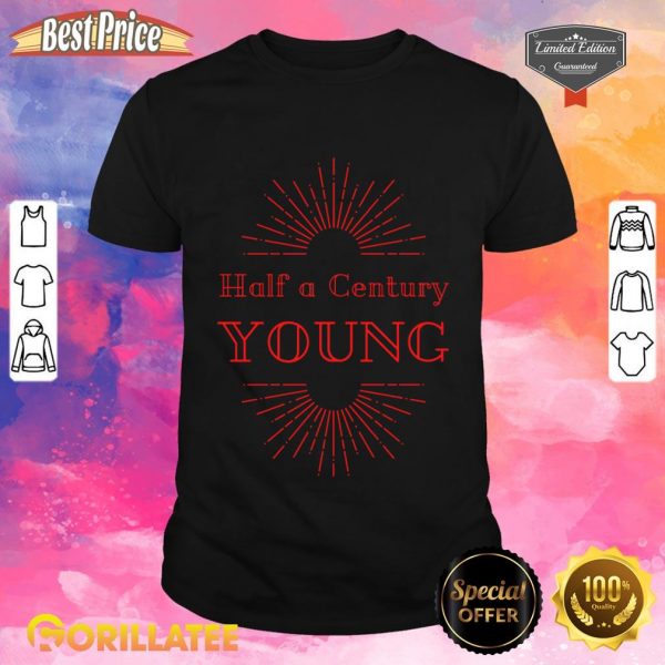 Half a Century Young Classic Shirt