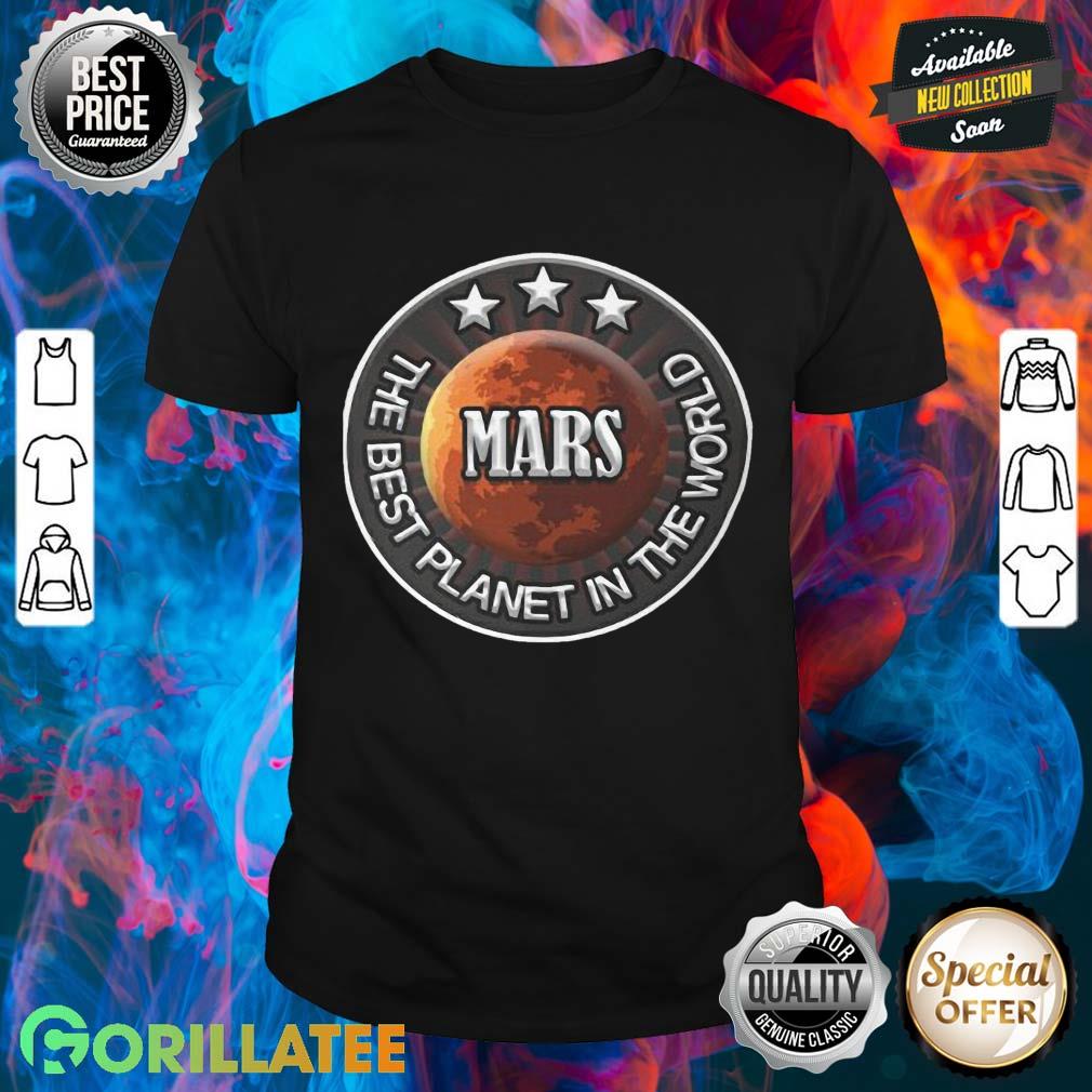 Mars The Best Planet In The World Classic Shirt