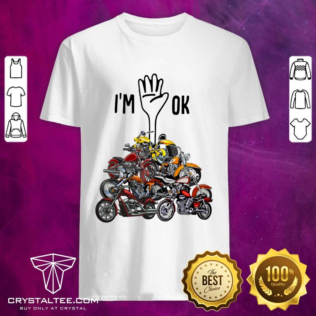 Motorcycle I'm OK Shirt