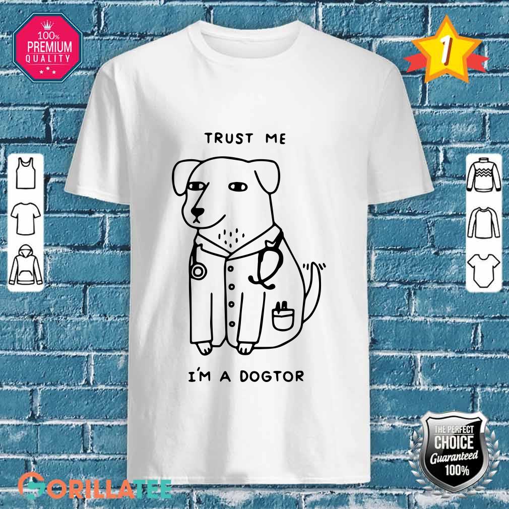 Trust Me Im A Dogtor Shirt