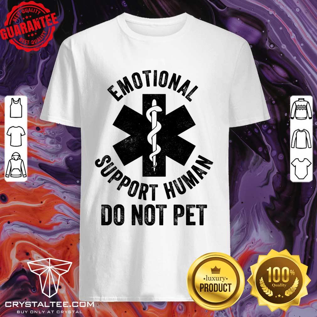 Emotional Support Human Do Not Pet Shirt