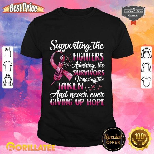Supporting The Fighters Admiring The Survivors Honoring The Taken And Never Ever Giving Up Hope Shirt