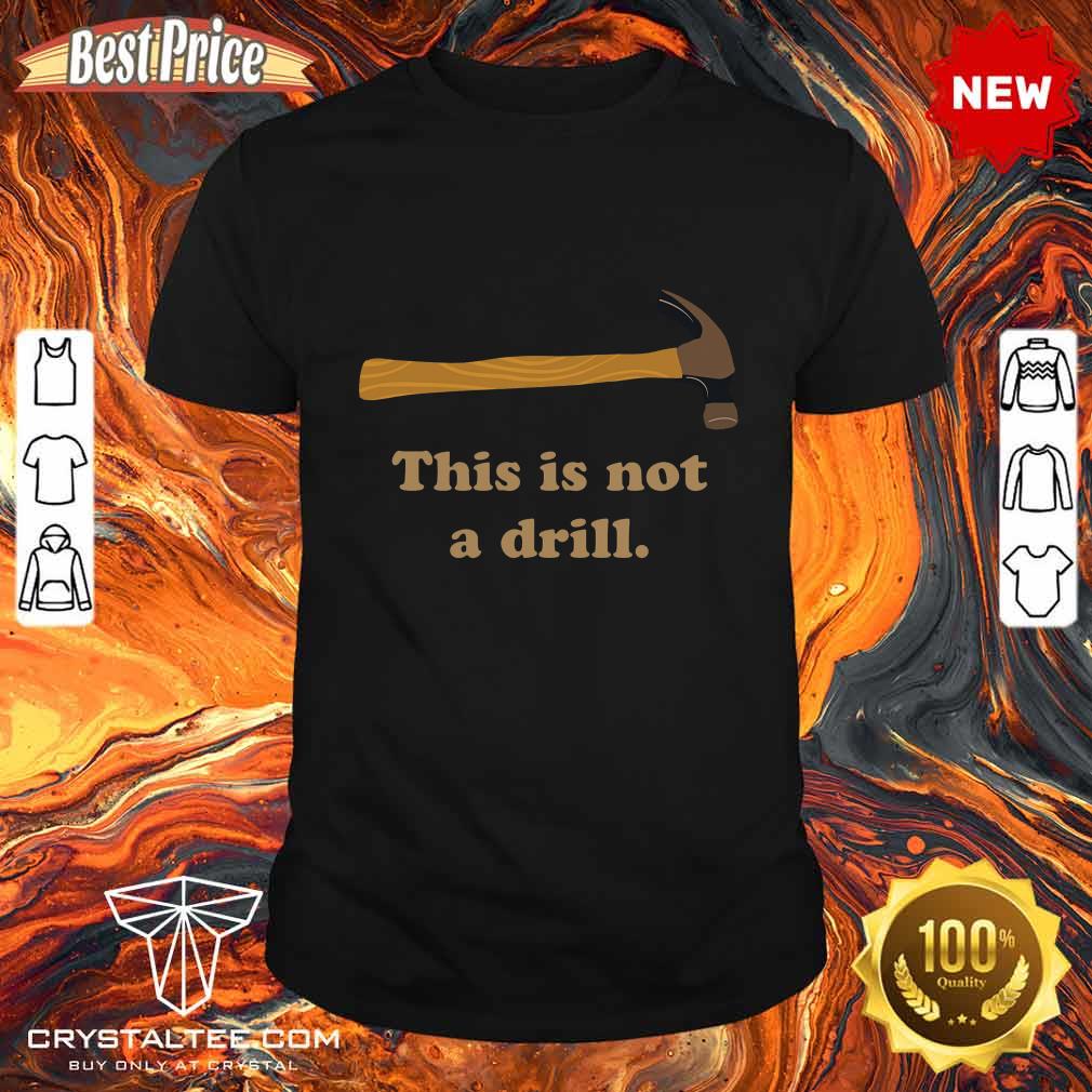 Hammer This is Not a Drill Essential Shirt