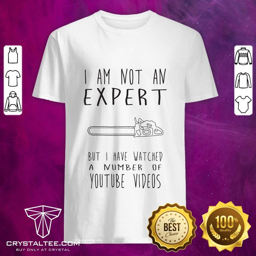 I Am Not An Expert Shirt
