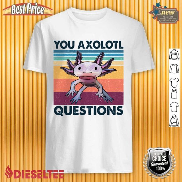 Retro 90s Axolotl Shirt Funny You Axolotl Questions Shirt