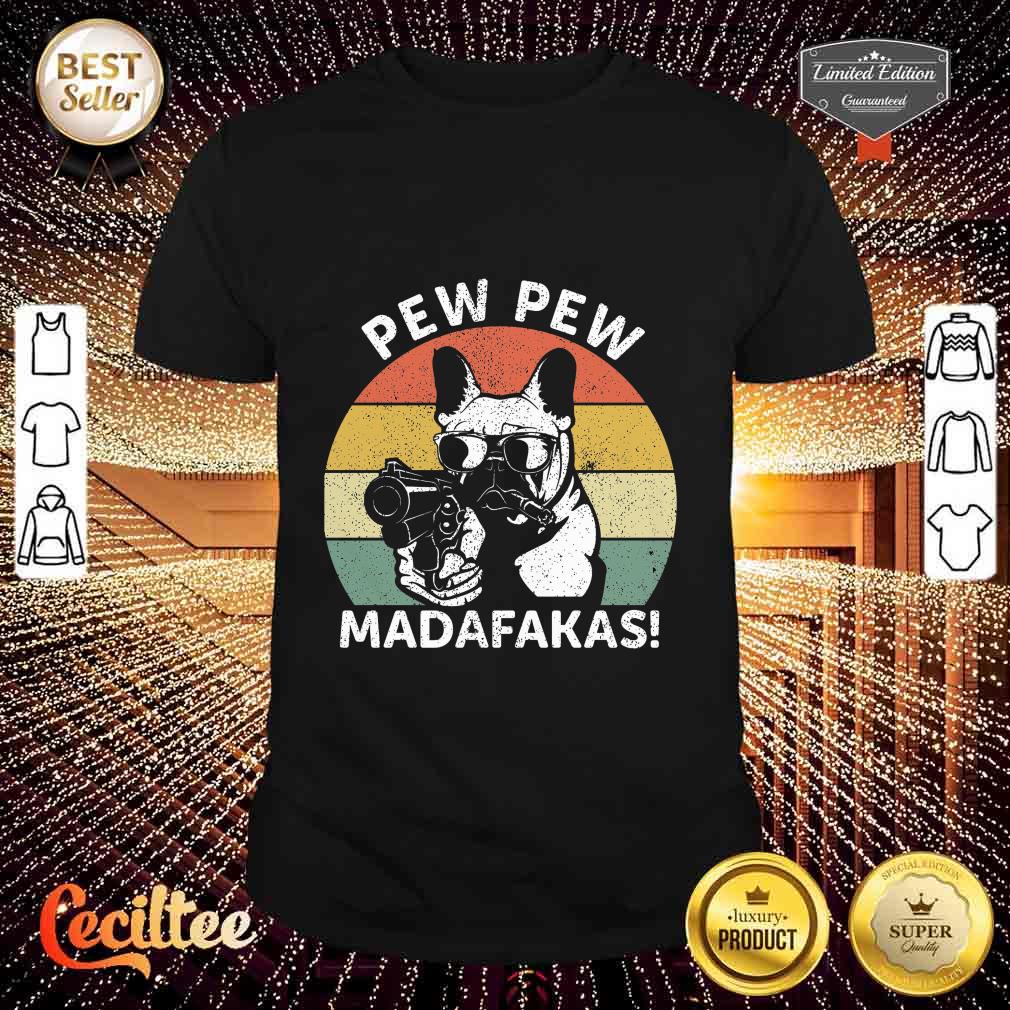 French Bulldog Pew Pew Madafakas Crazy Pew Vintage Shirt