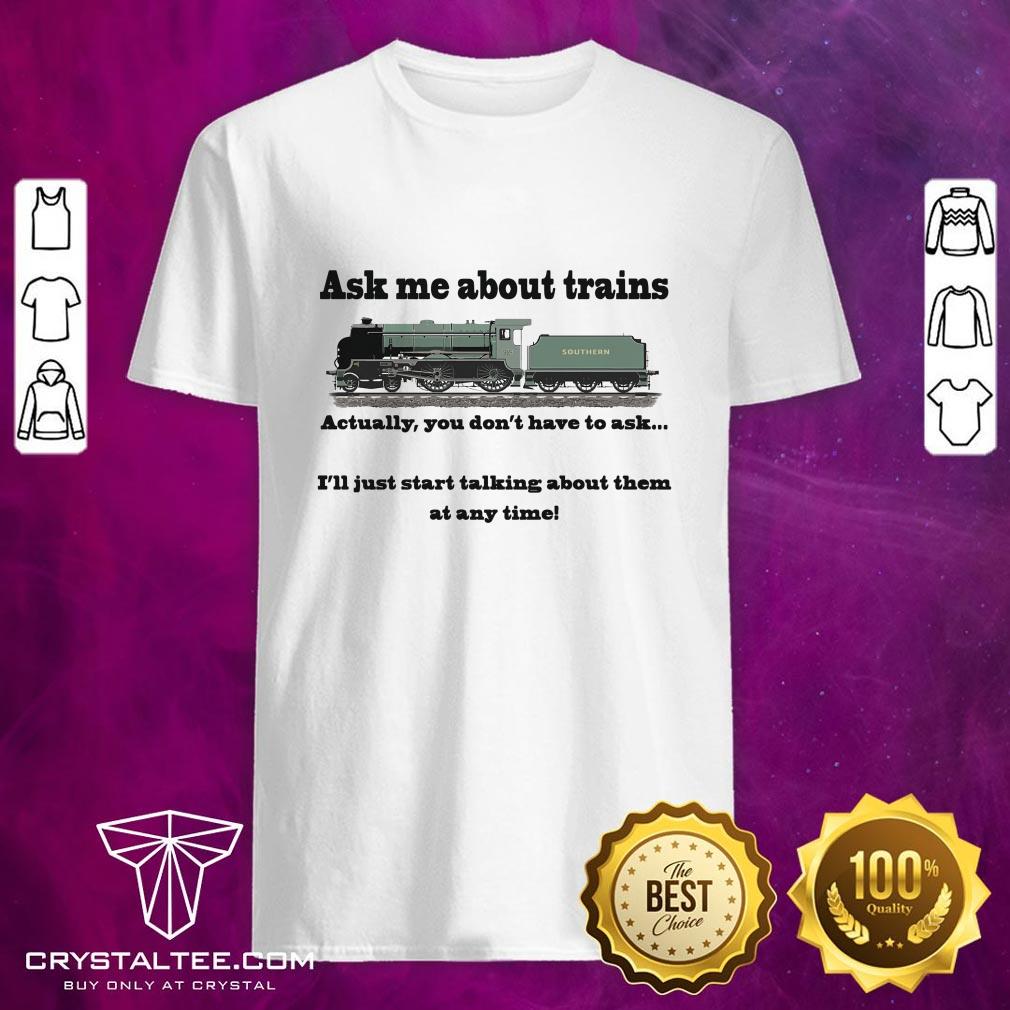 Funny for train fans Ask me about trains Trainspotter steam train model trains Essential Shirt