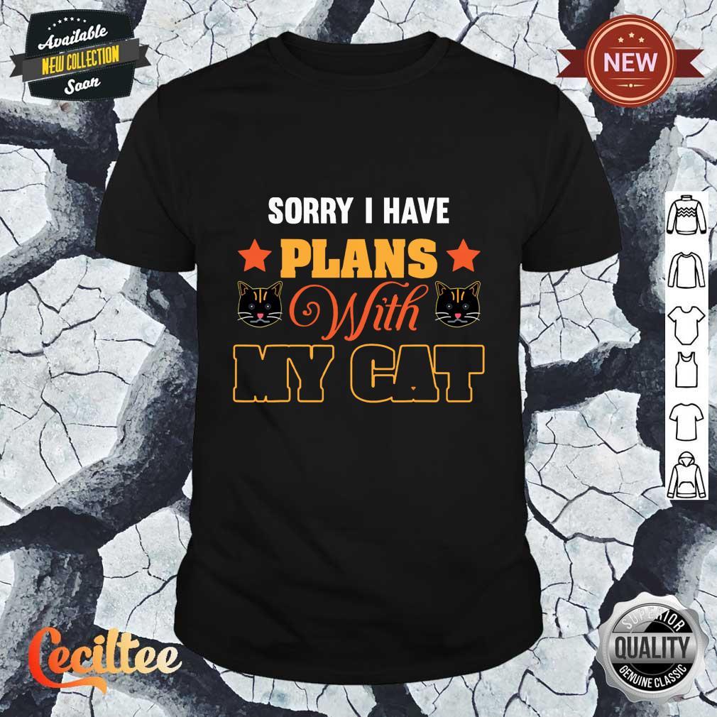 Sorry I can't I have plans with my Cat Funny cat Lovers Shirt
