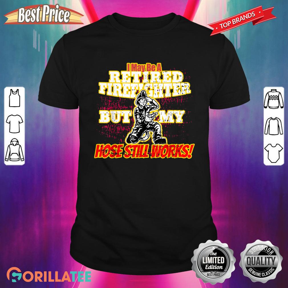 Funny Retired Fireman Distressed Design Firefighter Naughty Shirt
