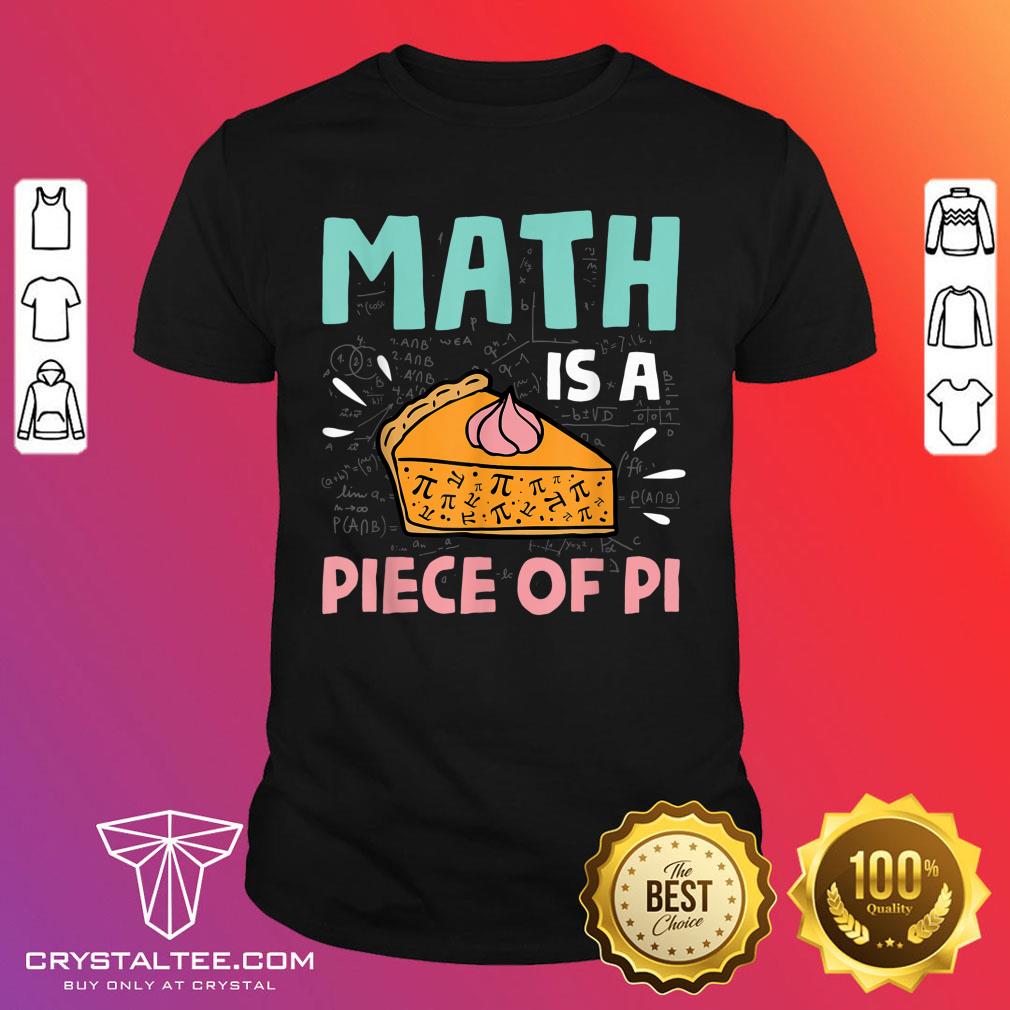 Math Is A Piece Of Pie Pi Day Math Lover Gift Shirt