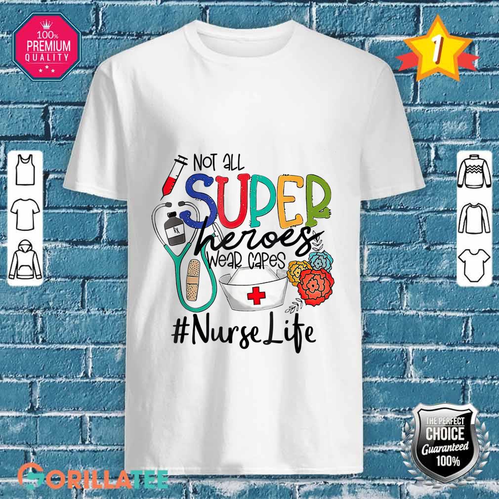 Nurse Not All Super Heroes Wear Capes Mothers Day Nurse Fun Shirt