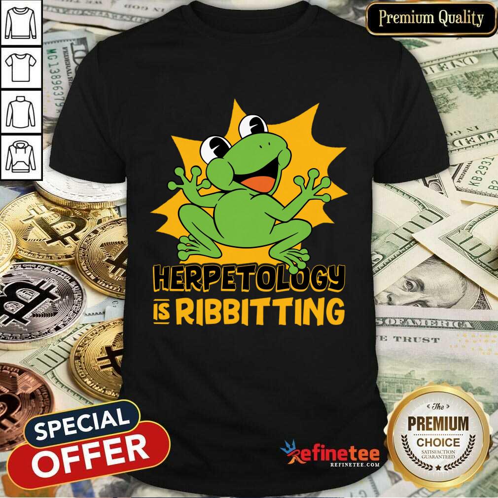 Frog Herpetology Is Ribbiting Shirt
