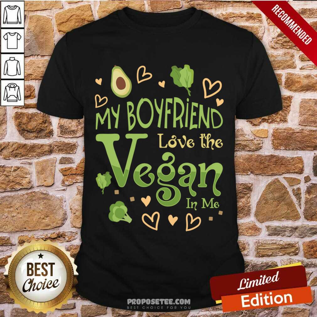 My Boyfriend Love The Vegan In Me Shirt