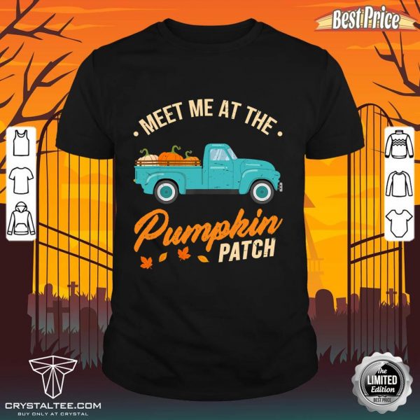 Meet Me At The Pumpkin Patch Truck Halloween Hello Fall Shirt